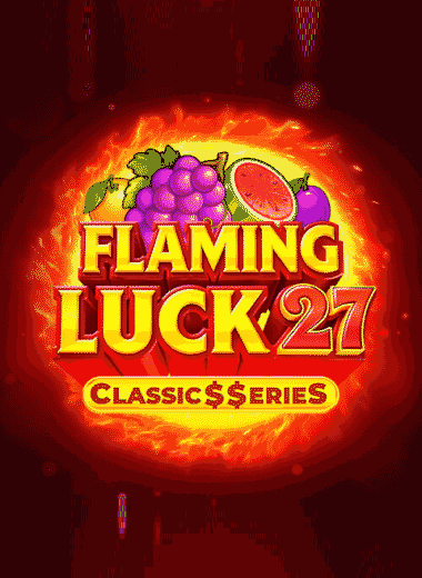 Flaming Luck 27: Classic$$erieS