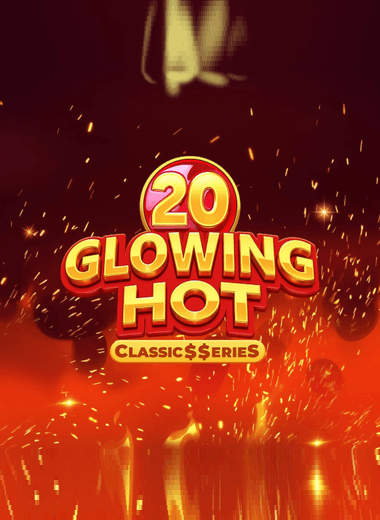 Glowing Hot 20:Classic$$erieS