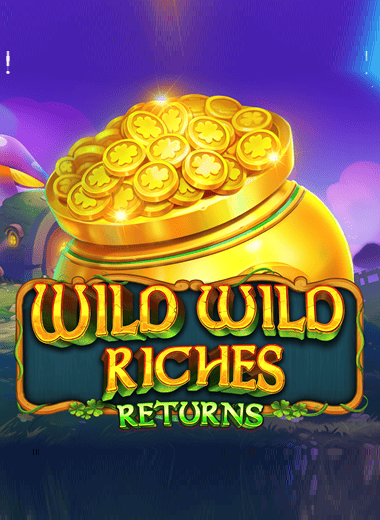 Wild Wild Riches Returns