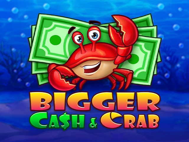 Bigger Cash&Crab